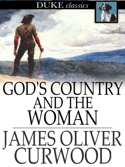 Title details for God's Country and the Woman by James Oliver Curwood - Available